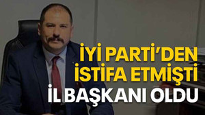 İyi Parti’den istifa etmişti İl başkanı oldu